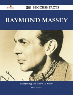 Raymond Massey 195 Success Facts - Everything you need to know about Raymond Massey (eBook, ePUB)
