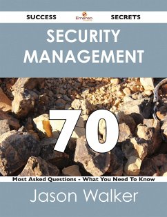 Cover Security Management 70 Success Secrets - 70 Most Asked Questions On Security Management - What You Need To Know (eBook, ePUB)