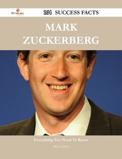 Mark Zuckerberg 164 Success Facts - Everything you need to know about Mark Zuckerberg (eBook, ePUB)