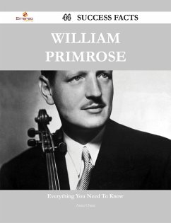 William Primrose 44 Success Facts - Everything you need to know about William Primrose (eBook, ePUB)