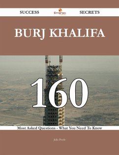 Cover Burj Khalifa 160 Success Secrets - 160 Most Asked Questions On Burj Khalifa - What You Need To Know (eBook, ePUB)