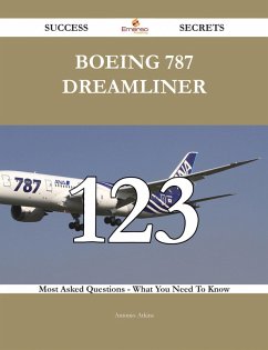 Cover Boeing 787 Dreamliner 123 Success Secrets - 123 Most Asked Questions On Boeing 787 Dreamliner - What You Need To Know (eBook, ePUB)