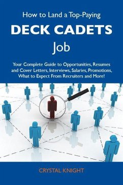 Cover How to Land a Top-Paying Deck cadets Job: Your Complete Guide to Opportunities, Resumes and Cover Letters, Interviews, Salaries, Promotions, What to Expect From Recruiters and More (eBook, ePUB)