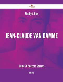 Finally- A New Jean-Claude Van Damme Guide - 76 Success Secrets (eBook, ePUB) - Bruce, Janet
