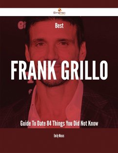 Best Frank Grillo Guide To Date - 84 Things You Did Not Know (eBook, ePUB)