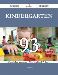 Kindergarten 93 Success Secrets - 93 Most Asked Questions On Kindergarten - What You Need To Know (eBook, ePUB)
