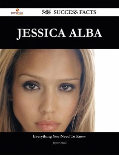 Jessica Alba 245 Success Facts - Everything you need to know about Jessica Alba (eBook, ePUB)