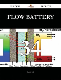 Flow battery 34 Success Secrets - 34 Most Asked Questions On Flow battery - What You Need To Know (eBook, ePUB)