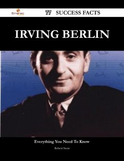 Irving Berlin 77 Success Facts - Everything you need to know about Irving Berlin (eBook, ePUB)