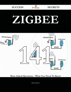 Cover Zigbee 141 Success Secrets - 141 Most Asked Questions On Zigbee - What You Need To Know (eBook, ePUB)