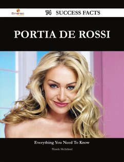 Portia de Rossi 74 Success Facts - Everything you need to know about Portia de Rossi (eBook, ePUB)