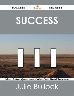 Success 111 Success Secrets - 111 Most Asked Questions On Success - What You Need To Know (eBook, ePUB)