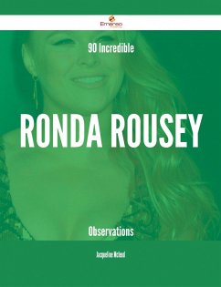 90 Incredible Ronda Rousey Observations (eBook, ePUB) 90 Incredible Ronda Rousey Observations (eBook, ePUB)
