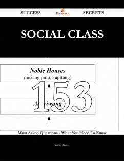 Social class 153 Success Secrets - 153 Most Asked Questions On Social class - What You Need To Know (eBook, ePUB)
