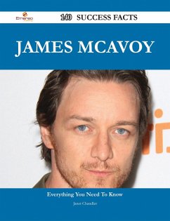 James McAvoy 140 Success Facts - Everything you need to know about James McAvoy (eBook, ePUB)