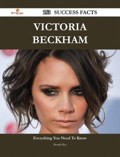 Victoria Beckham 153 Success Facts - Everything you need to know about Victoria Beckham (eBook, ePUB)