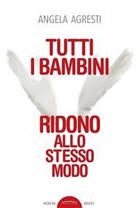 Tutti i bambini ridono allo stesso modo (eBook, ePUB) - Agresti, Angela