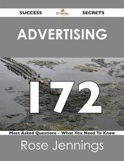 Cover Advertising 172 Success Secrets - 172 Most Asked Questions On Advertising - What You Need To Know (eBook, ePUB)