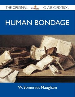 Human Bondage - The Original Classic Edition (eBook, ePUB)