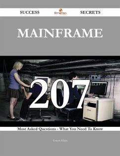 Mainframe 207 Success Secrets - 207 Most Asked Questions On Mainframe - What You Need To Know (eBook, ePUB)