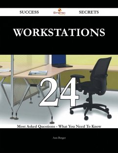 Workstations 24 Success Secrets - 24 Most Asked Questions On Workstations - What You Need To Know (eBook, ePUB) - Berger, Ann