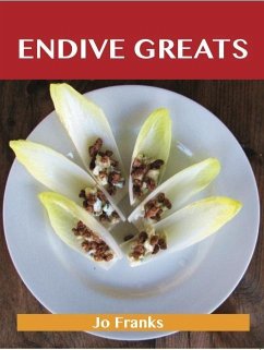 Endive Greats: Delicious Endive Recipes, The Top 77 Endive Recipes (eBook, ePUB)