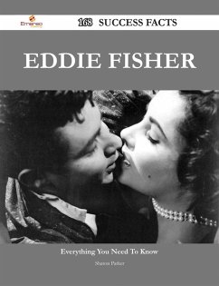 Eddie Fisher 168 Success Facts - Everything you need to know about Eddie Fisher (eBook, ePUB) - Parker, Sharon