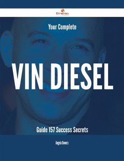 Your Complete Vin Diesel Guide - 157 Success Secrets (eBook, ePUB)