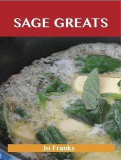 Sage Greats: Delicious Sage Recipes, The Top 48 Sage Recipes (eBook, ePUB) Sage Greats: Delicious Sage Recipes, The Top 48 Sage Recipes (eBook, ePUB)