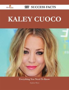 Kaley Cuoco 107 Success Facts - Everything you need to know about Kaley Cuoco (eBook, ePUB) - Weiss, Stephen