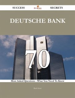 Deutsche Bank 70 Success Secrets - 70 Most Asked Questions On Deutsche Bank - What You Need To Know (eBook, ePUB) Deutsche Bank 70 Success Secrets - 70 Most Asked Questions On Deutsche Bank - What You Need To Know (eBook, ePUB)