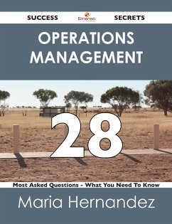 Operations Management 28 Success Secrets - 28 Most Asked Questions On Operations Management - What You Need To Know (eBook, ePUB) Operations Management 28 Success Secrets - 28 Most Asked Questions On Operations Management - What You Need To Know (eBook, ePUB)