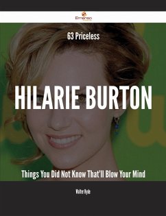 63 Priceless Hilarie Burton Things You Did Not Know That'll Blow Your Mind (eBook, ePUB)
