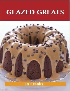 Glazed Greats: Delicious Glazed Recipes, The Top 94 Glazed Recipes (eBook, ePUB)