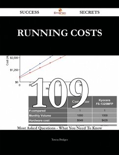 Running Costs 109 Success Secrets - 109 Most Asked Questions On Running Costs - What You Need To Know (eBook, ePUB)