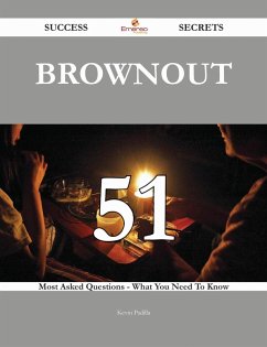 Brownout 51 Success Secrets - 51 Most Asked Questions On Brownout - What You Need To Know (eBook, ePUB)
