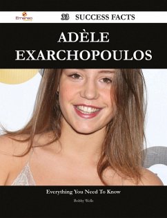 Adèle Exarchopoulos 33 Success Facts - Everything you need to know about Adèle Exarchopoulos (eBook, ePUB)