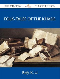 Folk-Tales of the Khasis - The Original Classic Edition (eBook, ePUB)