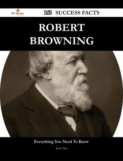 Robert Browning 163 Success Facts - Everything you need to know about Robert Browning (eBook, ePUB)
