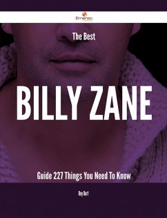 The Best Billy Zane Guide - 227 Things You Need To Know (eBook, ePUB) The Best Billy Zane Guide - 227 Things You Need To Know (eBook, ePUB)
