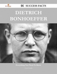 Dietrich Bonhoeffer 94 Success Facts - Everything you need to know about Dietrich Bonhoeffer (eBook, ePUB)