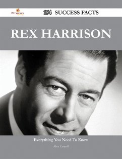 Rex Harrison 154 Success Facts - Everything you need to know about Rex Harrison (eBook, ePUB)