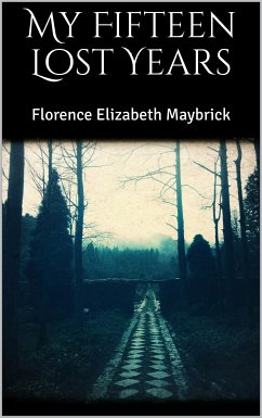 My Fifteen Lost Years (eBook, ePUB) - Elizabeth Maybrick, Florence