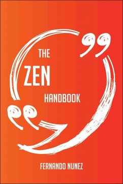 The Zen Handbook - Everything You Need To Know About Zen (eBook, ePUB) - Nunez, Fernando