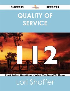 quality of service 112 Success Secrets - 112 Most Asked Questions On quality of service - What You Need To Know (eBook, ePUB)