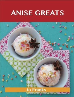 Cover Anise Greats: Delicious Anise Recipes, The Top 93 Anise Recipes (eBook, ePUB)
