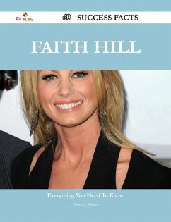 Faith Hill 69 Success Facts - Everything you need to know about Faith Hill (eBook, ePUB) - Adams, Dorothy