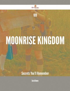 109 Moonrise Kingdom Secrets You'll Remember (eBook, ePUB) - Bowen, Gerald
