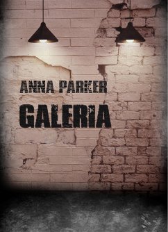 Galeria (eBook, ePUB) - Parker, Anna