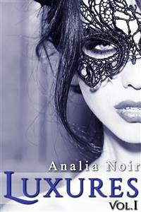LUXURES Vol. 1 (eBook, ePUB) - Noir, Analia